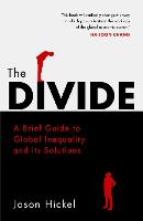 Divide, The: A Brief Guide to Global Inequality and its Solutions