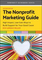 Nonprofit Marketing Guide, The: High-Impact, Low-Cost Ways to Build Support for Your Good Cause