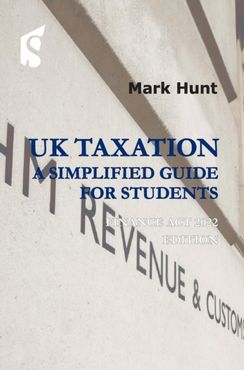 UK Taxation: a simplified guide for students: Finance Act 2022 edition