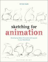 Sketching for Animation: Developing Ideas, Characters and Layouts in Your Sketchbook (ePub eBook)