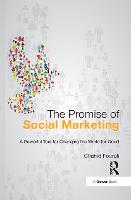 Promise of Social Marketing, The: A Powerful Tool for Changing the World for Good