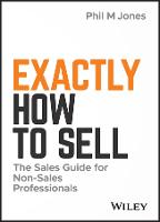 Exactly How to Sell: The Sales Guide for Non-Sales Professionals (ePub eBook)