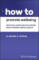 How to Promote Wellbeing: Practical Steps for Healthcare Practitioners' Mental Health