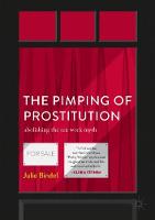 Pimping of Prostitution, The: Abolishing the Sex Work Myth