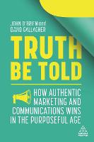 Truth Be Told: How Authentic Marketing and Communications Wins in the Purposeful Age (ePub eBook)