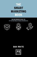 Smart Marketing Book, The: The Definitive Guide to Effective Marketing Strategies