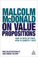 Malcolm McDonald on Value Propositions: How to Develop Them, How to Quantify Them (PDF eBook)