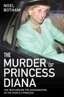 The Murder of Princess Diana - The Truth Behind the Assassination of the People's Princess: The Truth Behind The Assassination Of The People's Princess (ePub eBook)