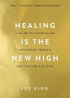  Healing Is the New High: A Guide to Overcoming Emotional Turmoil and Finding Freedom: THE #1...