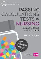  Passing Calculations Tests in Nursing: Advice, Guidance and Over 500 Online Questions for Extra Revision and...