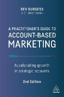 Practitioner's Guide to Account-Based Marketing, A: Accelerating Growth in Strategic Accounts