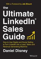 The Ultimate LinkedIn Sales Guide: How to Use Digital and Social Selling to Turn LinkedIn into a Lead, Sales and Revenue Generating Machine (ePub eBook)