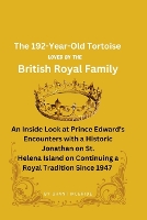  192-Year-Old Tortoise Loved By The British Royal Family, The: An Inside Look at Prince Edward's Encounters...