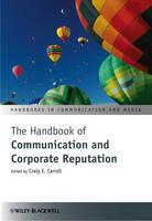 Handbook of Communication and Corporate Reputation, The