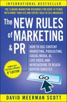  New Rules of Marketing and PR, The: How to Use Content Marketing, Podcasting, Social Media, AI,...
