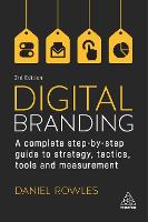 Digital Branding: A Complete Step-by-Step Guide to Strategy, Tactics, Tools and Measurement