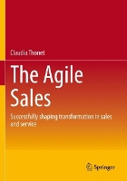 Agile Sales, The: Successfully shaping transformation in sales and service