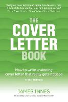 Cover Letter Book, The: How to write a winning cover letter that really gets noticed